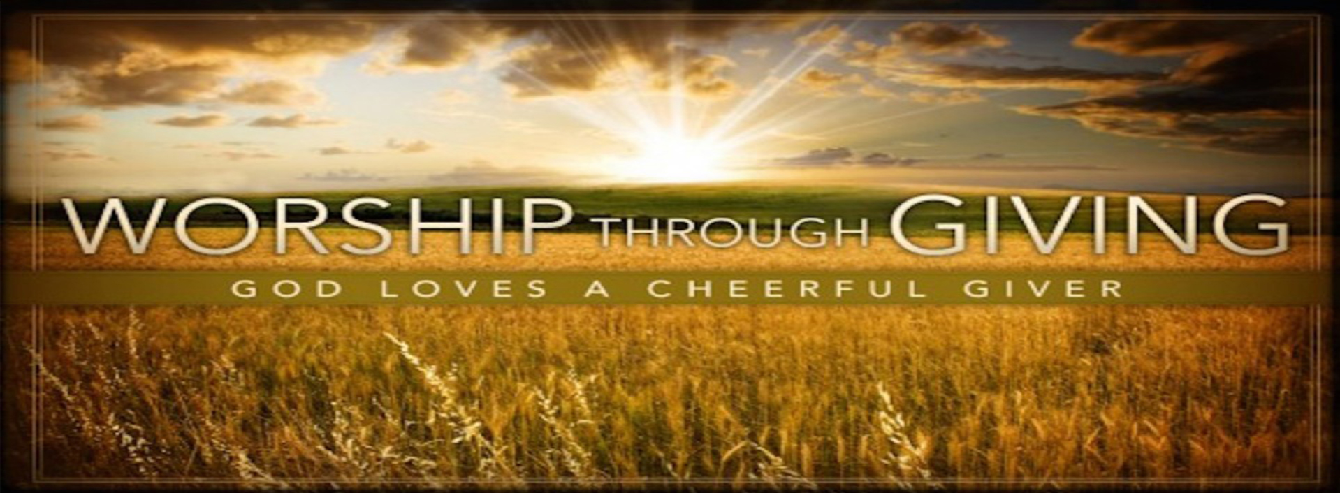 Worship Through Giving. God Loves a Cheerful Giver